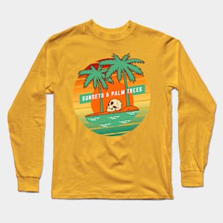 SUNSETS & PALM TREES Long Sleeve T-Shirt